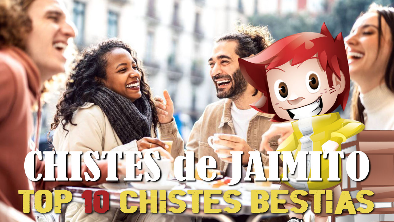 10 Chistes Bestias Buenos de Jaimito: Selección con los Mejores y más Graciosos